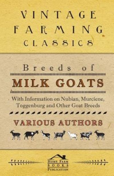 Cover for Breeds of Milk Goats - with Information on Nubian, Murciene, Toggenburg and Other Goat Breeds (Pocketbok) (2011)
