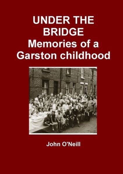 Cover for John O'Neill · UNDER THE BRIDGE: Memories of a Garston Childhood (Paperback Book) (2010)