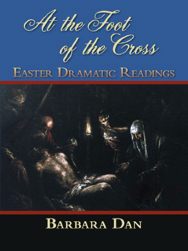 Cover for Barbara Dan · At the Foot of the Cross: Easter Dramatic Readings (Paperback Bog) (2012)