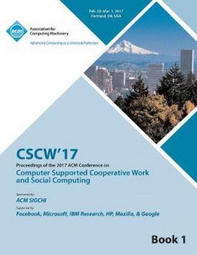 CSCW 17 Computer Supported Cooperative Work and Social Computing Vol 1 - Cscw 17 Conference Committee - Livros - ACM - 9781450354424 - 15 de setembro de 2017