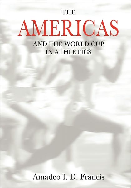 Cover for Amadeo I D Francis · The Americas and the World Cup in Athletics (Paperback Book) (2010)