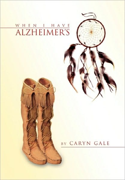 Cover for Caryn Gale · When I Have Alzheimer's (Hardcover Book) (2010)