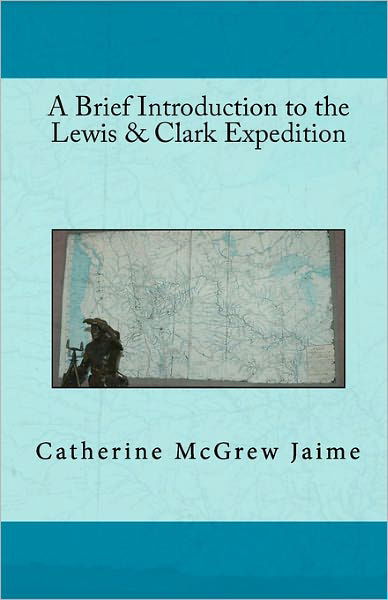 Cover for Catherine Mcgrew Jaime · A Brief Introduction to the Lewis &amp; Clark Expedition (Paperback Bog) (2010)