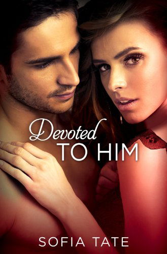 Cover for Sofia Tate · Devoted to Him (Paperback Book) (2014)