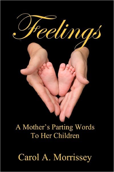 Cover for Ms Carol A. Morrissey · Feelings - a Mother's Parting Words to Her Children (Paperback Bog) (2011)