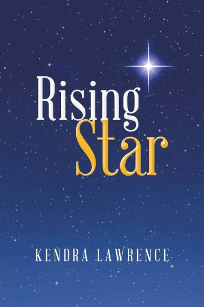 Cover for Kendra Lawrence · Rising Star (Paperback Book) (2014)