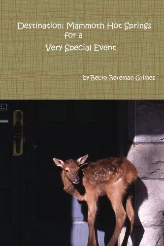 Cover for Becky Bereman Grimes · Destination: Mammoth Hot Springs for a Very Special Event (Pocketbok) (2010)