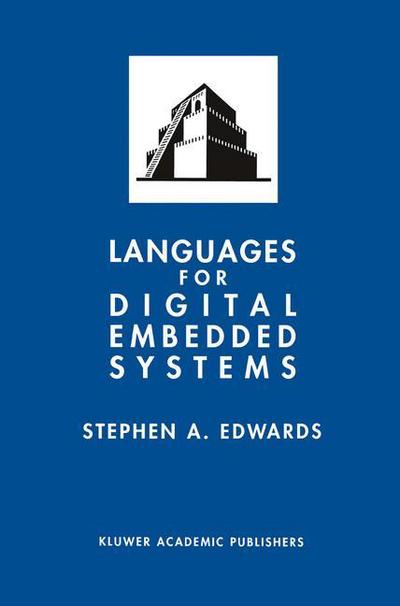 Languages for Digital Embedded Systems - The Springer International Series in Engineering and Computer Science - Stephen A. Edwards - Books - Springer-Verlag New York Inc. - 9781461369424 - December 16, 2012