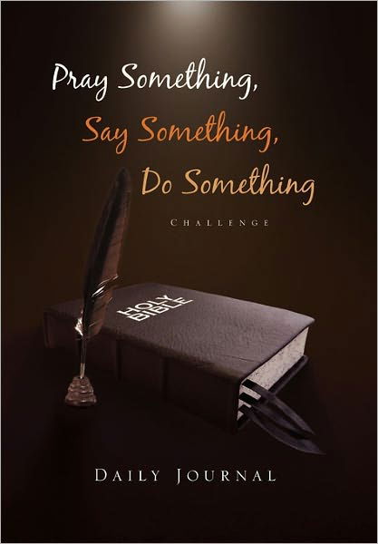 Cover for Deon F Ruiters · Pray Something, Say Something, Do Something: Daily Journal (Taschenbuch) (2011)