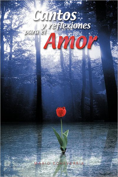 Cover for Mario Echeverría · Cantos Y Reflexiones Para El Amor (Paperback Book) [Spanish edition] (2012)