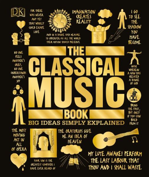 The Classical Music Book: Big Ideas Simply Explained - Big Ideas - Katie Derham - Bøker - DK - 9781465473424 - 28. august 2018