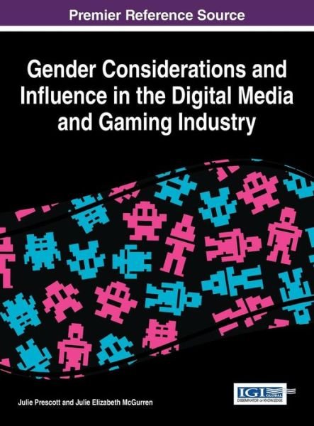 Cover for Julie Prescott · Gender Considerations and Influence in the Digital Media and Gaming Industry (Hardcover Book) (2014)