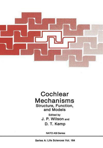 Cochlear Mechanisms: Structure, Function, and Models - NATO Science Series A - J Wilson - Boeken - Springer-Verlag New York Inc. - 9781468456424 - 25 november 2012