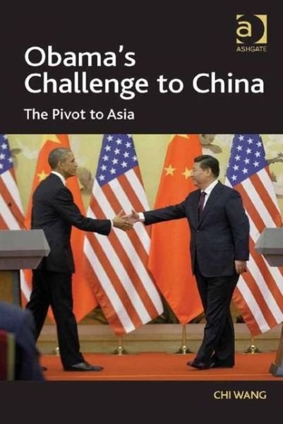 Cover for Chi Wang · Obama's Challenge to China: The Pivot to Asia (Innbunden bok) [New edition] (2015)