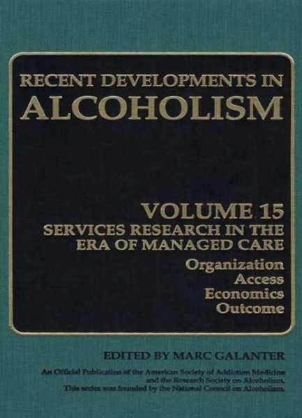 Cover for Marc Galanter · Alcoholism: Services Research in the Era of Managed Care - Recent Developments in Alcoholism (Paperback Book) [Softcover reprint of the original 1st ed. 2001 edition] (2013)