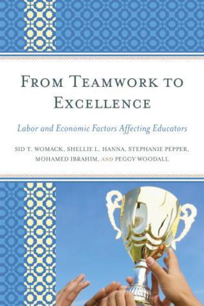 Cover for Sid T. Womack · From Teamwork to Excellence: Labor and Economic Factors Affecting Educators (Paperback Book) (2013)