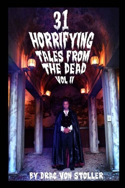 Cover for Drac Von Stoller · 31 Horrifying Tales from the Dead Volume II (Paperback Book) (2012)