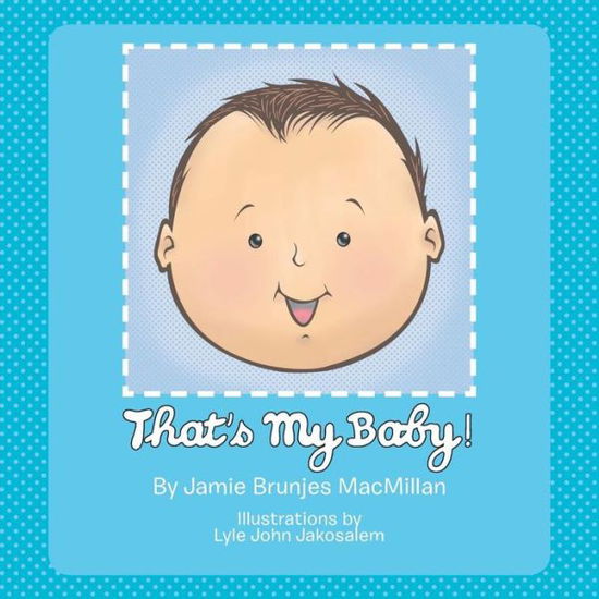 Cover for Jamie Brunjes Macmillan · That's My Baby! (Paperback Book) (2012)