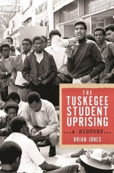 Cover for Brian Jones · The Tuskegee Student Uprising: A History - Black Power (Gebundenes Buch) (2022)