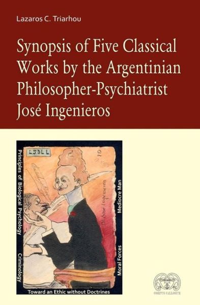 Cover for Lazaros C Triarhou · Synopsis of Five Classical Works by the Argentinian Philosopher-psychiatrist Jose Ingenieros (Paperback Book) (2013)