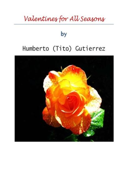 Cover for Humberto Gutierrez · Valentines for All Seasons: a Compilation of Romantic Poems (Paperback Book) (2013)