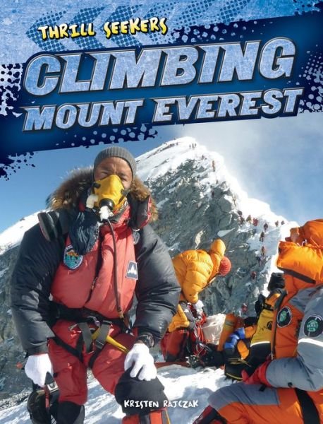 Climbing Mount Everest - Kristen Rajczak - Books - Gareth Stevens Publishing - 9781482401424 - December 30, 2013