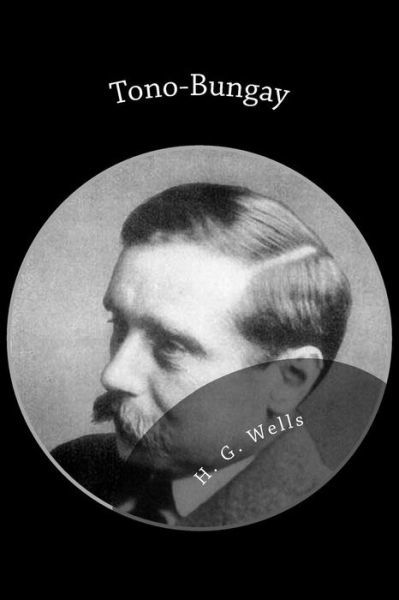 Tono-bungay - H G Wells - Livros - Createspace - 9781482654424 - 27 de fevereiro de 2013