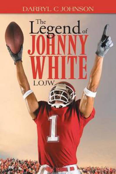 Cover for Darryl C Johnson · The Legend of Johnny White: Lojw (Paperback Book) (2014)