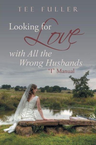 Cover for Tee Fuller · Looking for Love with All the Wrong Husbands: (Paperback Bog) (2015)