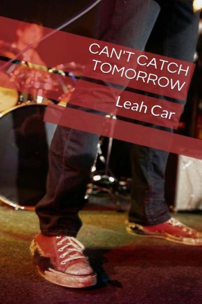 Cover for L Leah Car C · Can't Catch Tomorrow (Paperback Bog) (2013)