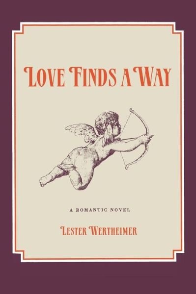 Lester Wertheimer · Love Finds a Way: a Romantic Novel (Pocketbok) (2014)