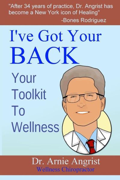 Cover for Arnold Angrist · I've Got Your Back: Your Toolkit to Wellness (Paperback Book) (2013)