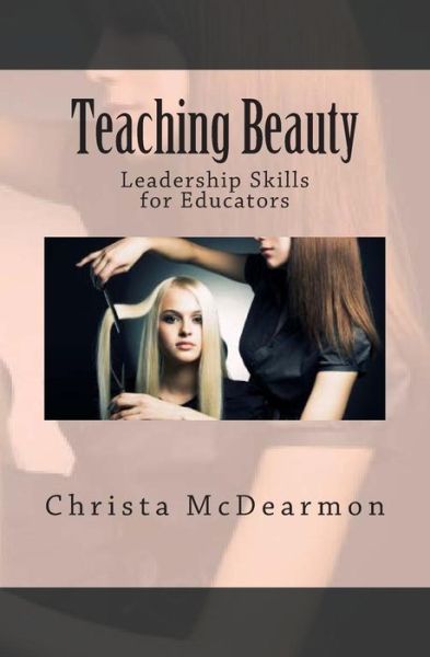 Cover for Christa Mcdearmon · Teaching Beauty: Leadership Skills for Educators (Paperback Book) (2014)