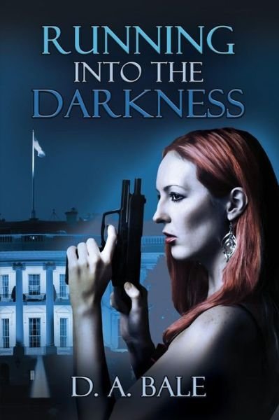 Cover for D a Bale · Running into the Darkness (Paperback Book) (2011)