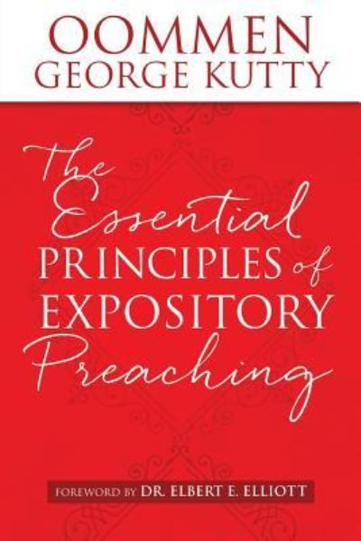 The ESSENTIAL PRINCIPLES of EXPOSITORY PREACHING - Oommen George Kutty - Books - Xulon Press - 9781498482424 - September 1, 2016