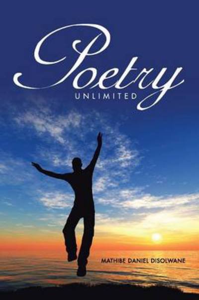 Mathibe Daniel Disolwane · Poetry Unlimited (Paperback Book) (2014)