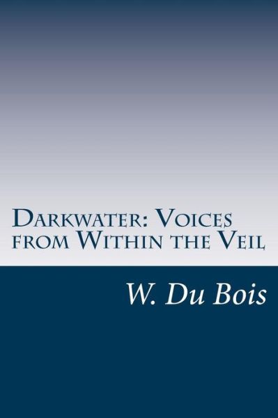 Cover for W E B Du Bois · Darkwater: Voices from Within the Veil (Taschenbuch) (2014)