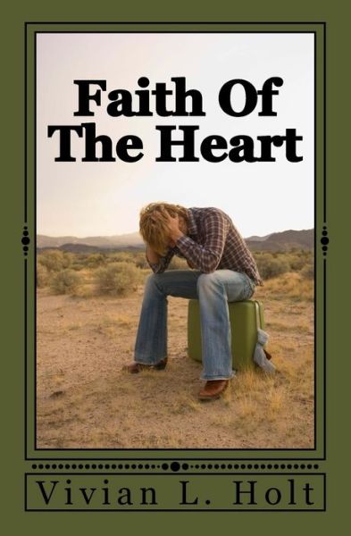 Cover for Vivian L Holt · Faith of the Heart (Paperback Book) (2014)