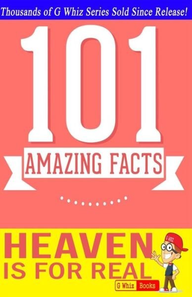 Cover for G Whiz · Heaven is for Real - 101 Amazing Facts: Fun Facts &amp; Trivia Tidbits (Paperback Bog) (2014)