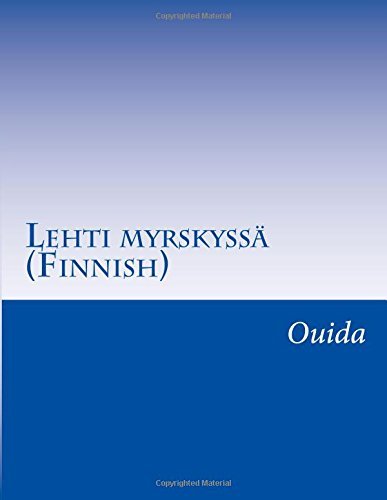 Lehti Myrskyssä (Finnish) (Finnish Edition) - Ouida - Bøger - CreateSpace Independent Publishing Platf - 9781500224424 - 7. juli 2014