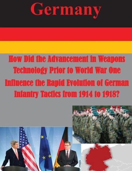 Cover for Usmc Command and Staff College · How Did the Advancement in Weapons Technology Prior to World War One Influence the Rapid Evolution of German Infantry Tactics from 1914 to 1918? (Pocketbok) (2014)