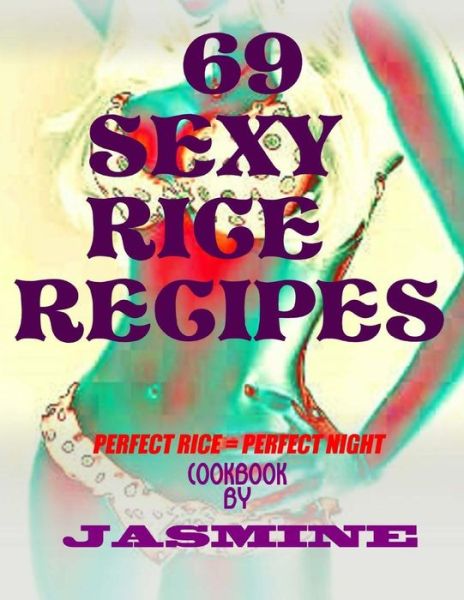 Cover for Jasmine · 69 Sexy Rice Recipe's: Perfect Rice = Perfect Night (Paperback Book) (2014)