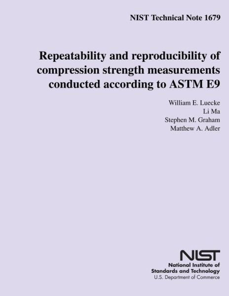 Cover for U.s. Department of Commerce · Nist Technical Note 1679: Repeatability and Reproducibility of Compression Strength Measurements Conducted According to Astm E9 (Taschenbuch) (2014)