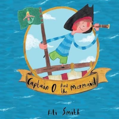 Cover for Ali Smith · Captain O and the mermaid (Paperback Bog) (2014)