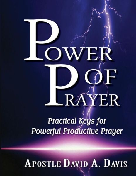 Cover for David a Davis · Power of Prayer: Practical Keys for Powerful Productive Prayer (Paperback Book) (2014)