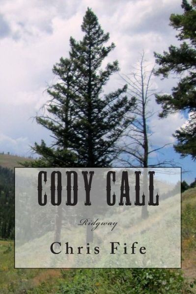 Cover for Chris Fife · Cody Call: Ridgway (Paperback Book) (2014)