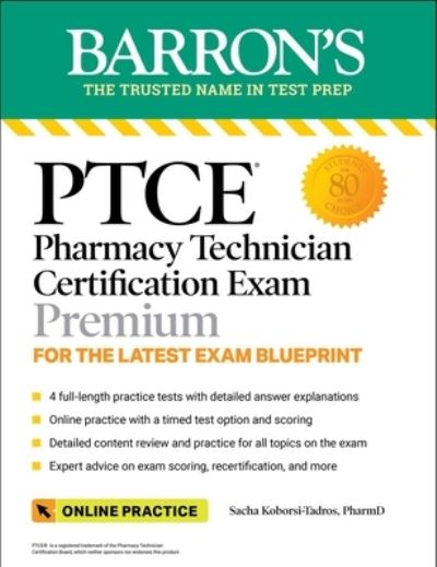 Cover for Koborsi-Tadros, Sacha, PharmD · PTCE: Pharmacy Technician Certification Exam Premium: 4 Practice Tests + Comprehensive Review + Online Practice - Barron's Test Prep (Paperback Book) [Third edition] (2022)