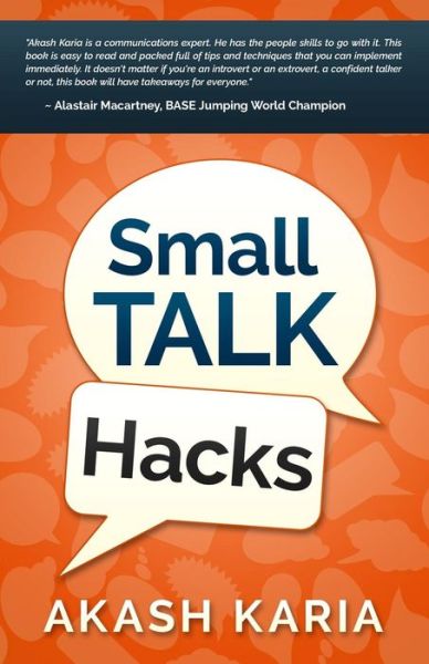 Cover for Akash Karia · Small Talk Hacks: the People and Communication Skills You Need to Talk to Anyone &amp; Be Instantly Likeable (Paperback Bog) (2015)