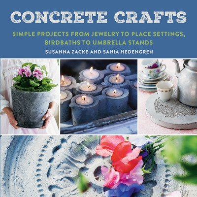 Cover for Susanna Zacke · Concrete Crafts: Simple Projects from Jewelry to Place Settings, Birdbaths to Umbrella Stands (Taschenbuch) (2018)