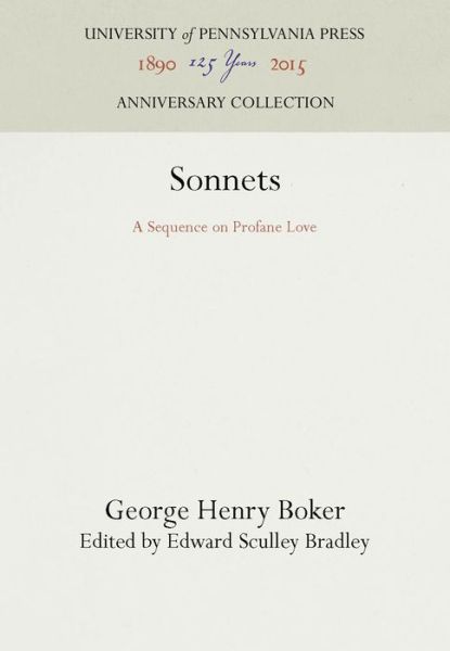 Cover for George Henry Boker · Sonnets: A Sequence on Profane Love - Anniversary Collection (Hardcover Book) (1929)